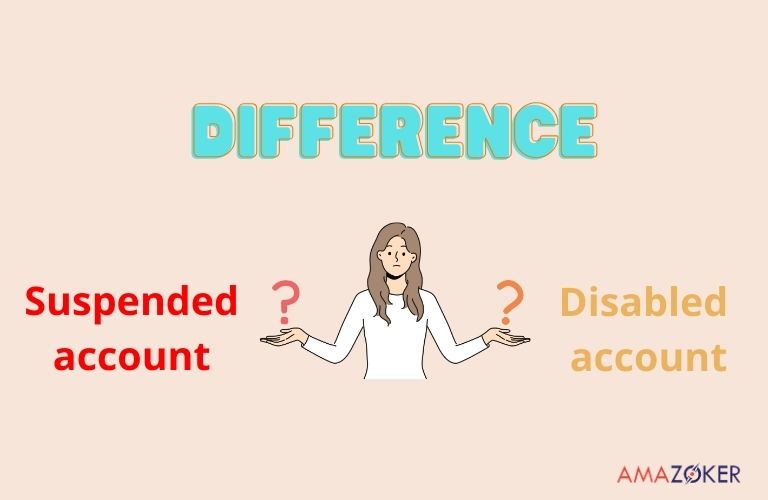 Important differences between Amazon suspended account and Amazon disabled account