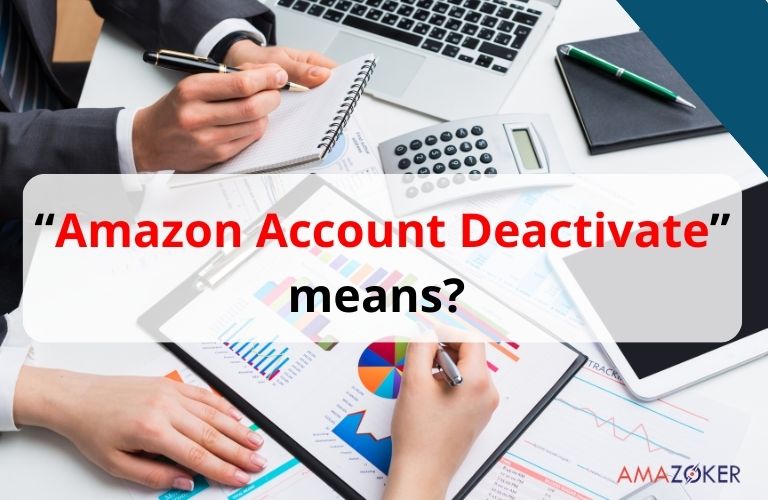 The understanding about your Amazon account deactivation