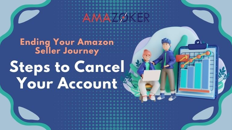 a-comprehensive-guide-to-cancelling-amazon-seller-account Ending Your Amazon Seller Journey: Steps to Cancel Your Account