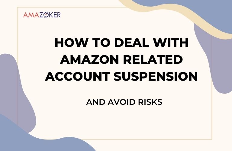 how-to-deal-with-amazon-related-account-suspension-and-avoid-risks How to Deal with Amazon Related Account Suspension and Avoid Risks