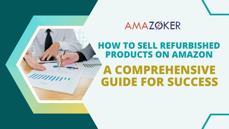 a-comprehensive-guide-for-achieving-success-in-selling-refurbished-products-on-amazon How to Sell Refurbished Products on Amazon: A Comprehensive Guide for Success