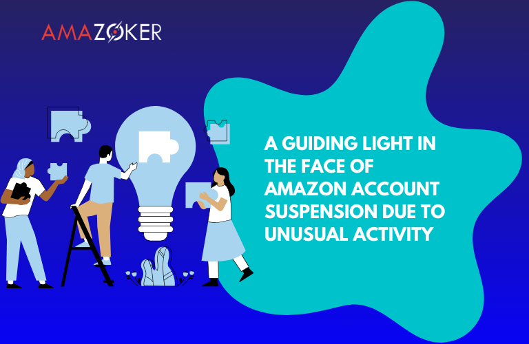 a-guiding-light-in-the-face-of-amazon-account-suspension-due-to-unusual-activity How to solve Amazon Account suspensions due to unusual activity
