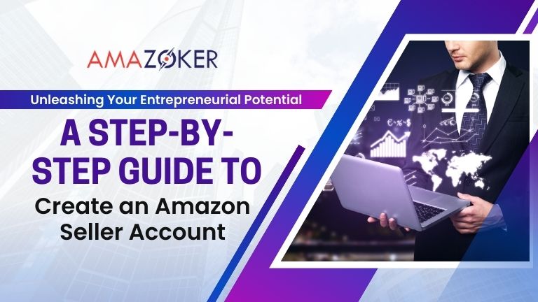 how-to-create-an-amazon-seller-account Unleashing Your Entrepreneurial Potential: A Step-by-Step Guide to Create an Amazon Seller Account