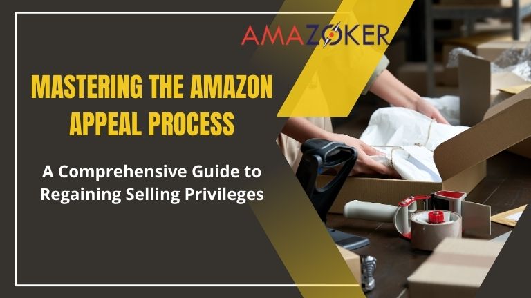 navigating-the-amazon-appeal-process-for-sellers Mastering the Amazon Appeal Process: A Comprehensive Guide to Regaining Selling Privileges