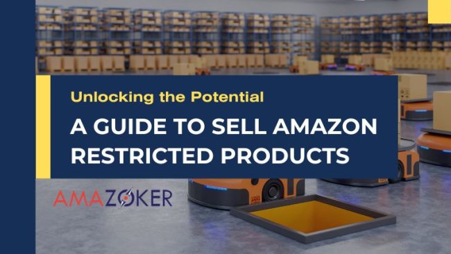 Unlocking the Potential: A Guide to Sell Amazon Restricted Products