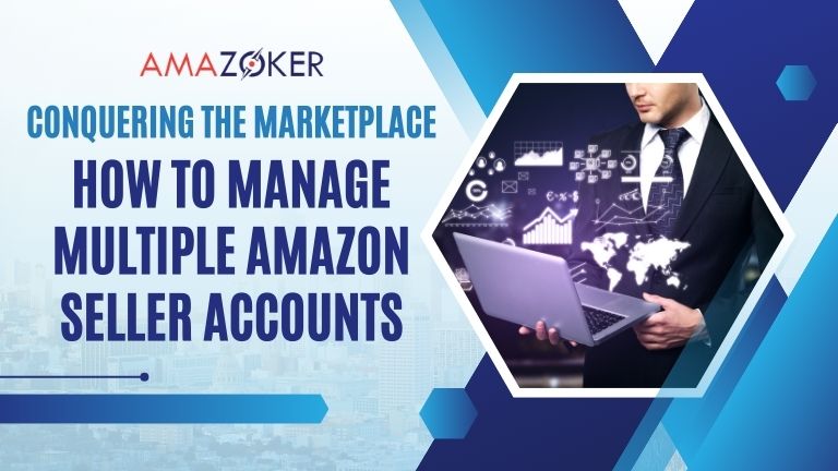 effective-management-of-multiple-amazon-seller-accounts How to Manage Multiple Amazon Seller Account