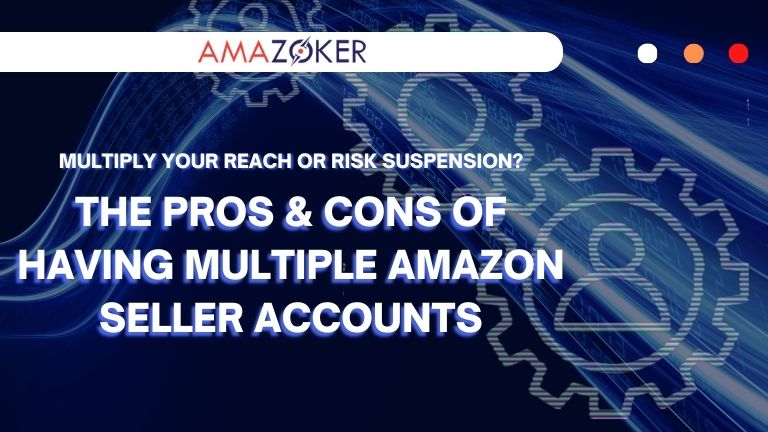 exploring-the-benefits-and-drawbacks-of-operating-multiple-amazon-seller-accounts Pros & Cons of Having Multiple Amazon Seller Accounts