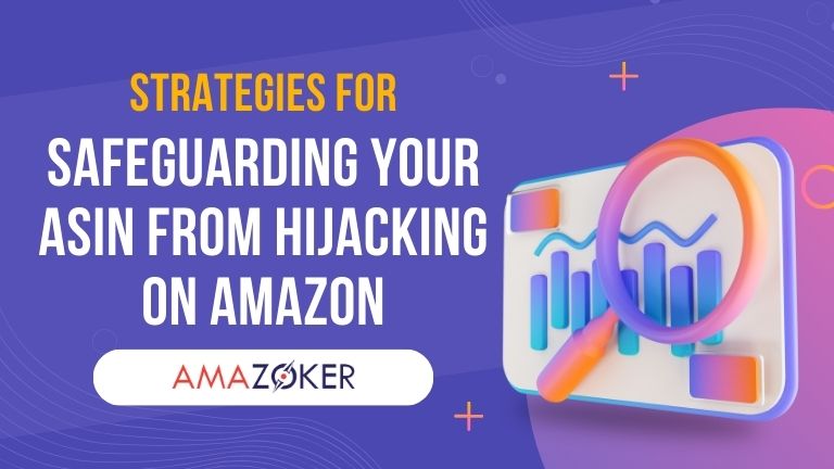 how-can-we-protect-your-asin-from-being-hijacked ASIN is hijacked, Strategies for Safeguarding ASIN from Hijacking
